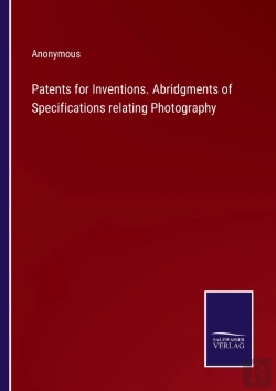 Bertrand.pt - Patents For Inventions. Abridgments Of Specifications Relating Photography