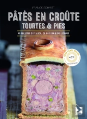 Pâtés En Croûte, Tourtes Et Pies : 40 Recettes De Viande, De Poisson Et De Légumes