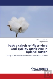 Path Analysis Of Fiber Yield And Quality Attributes In Upland Cotton