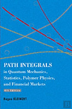 Bertrand.pt - Path Integrals In Quantum Mechanics, Statistics, Polymer Physics, And Financial Markets (4th Edition)