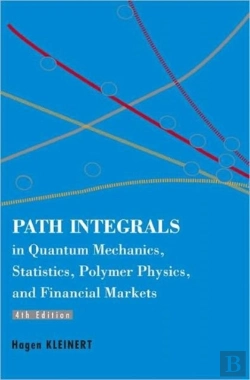 Bertrand.pt - Path Integrals In Quantum Mechanics, Statistics, Polymer Physics, And Financial Markets (4th Edition)