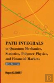 Path Integrals In Quantum Mechanics, Statistics, Polymer Physics, And Financial Markets (5th Edition)