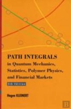 Bertrand.pt - Path Integrals In Quantum Mechanics, Statistics, Polymer Physics, And Financial Markets (5th Edition)