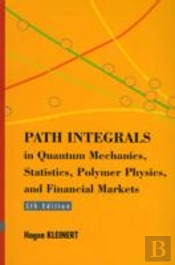 Path Integrals In Quantum Mechanics, Statistics, Polymer Physics, And Financial Markets (5th Edition)