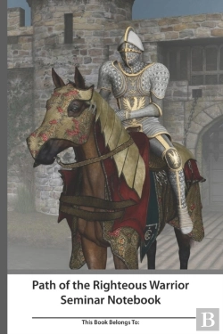 Bertrand.pt - Path Of The Righteous Warrior Seminar Notebook