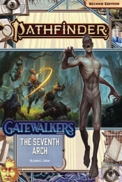 Pathfinder Adventure Path: The Seventh Arch (Gatewalkers 1 Of 3) (P2)