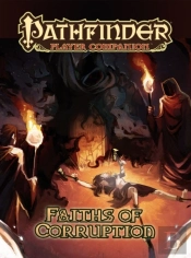 Pathfinder Player Companion: Faiths Of Corruption