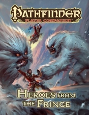Pathfinder Player Companion: Heroes From The Fringe