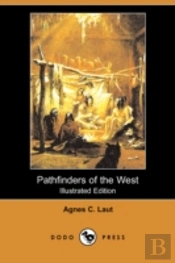 Pathfinders Of The West (Illustrated Edition) (Dodo Press)