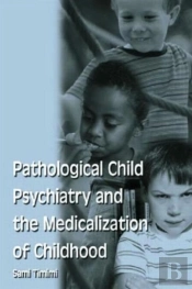 Pathological Child Psychiatry And The Medicalization Of Childhood