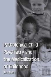 Pathological Child Psychiatry And The Medicalization Of Childhood