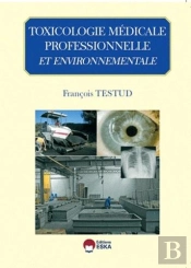 Pathologie Toxique Professionnelle Et Environnementale (Édition 2012)