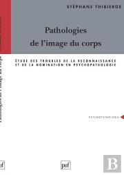Pathologies De L'Image Du Corps : Étude Des Troubles De La Reconnaissance Et De La Nomination En Psychopathologie