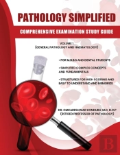 Pathology Simplified - Comprehensive Examination Study Guide - Volume I (General Pathology And Haematology)