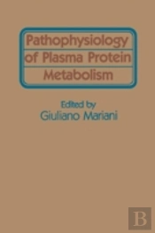 Pathophysiology Of Plasma Protein Metabolism