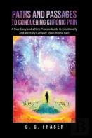 Paths And Passages To Conquering Chronic Pain