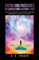 Paths And Passages To Conquering Chronic Pain