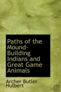 Bertrand.pt - Paths Of The Mound-Building Indians And Great Game Animals