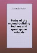 Paths Of The Mound-Building Indians And Great Game Animals