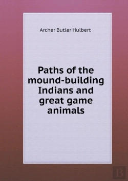 Bertrand.pt - Paths Of The Mound-Building Indians And Great Game Animals