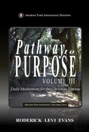 Pathway To Purpose (Volume Iii): Daily Meditations For The Christian Journey
