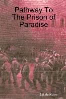 Pathway To The Prison Of Paradise
