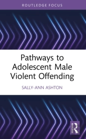 Pathways To Adolescent Male Violent Offending