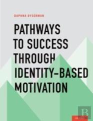 Pathways To Success Through Identity-Based Motivation