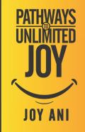 Pathways To Unlimited Joy