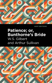 Patience; Or, Bunthorne'S Bride