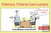Patience, Patients Everywhere