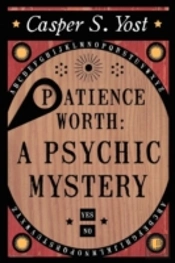 Patience Worth: A Psychic Mystery