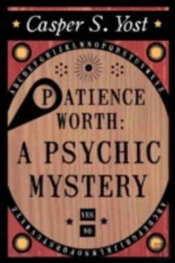 Bertrand.pt - Patience Worth: A Psychic Mystery