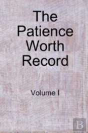 Patience Worth Record: Volume I
