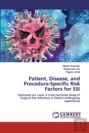 Patient, Disease, And Procedure-Specific Risk Factors For Ssi