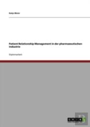 Patient Relationship Management In Der Pharmazeutischen Industrie