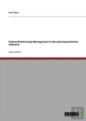 Patient Relationship Management In Der Pharmazeutischen Industrie