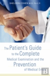 Patient'S Guide To The Complete Medical Examination And The Prevention Of Medical Errors
