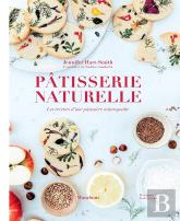 Pâtisserie Naturelle ; Les Recettes D'Une Pâtissière Naturopathe