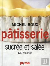Pâtisserie Sucrée Et Salée ; 130 Recettes