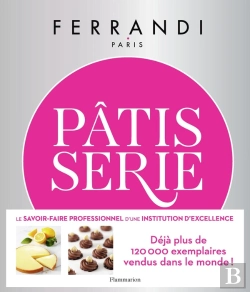 Bertrand.pt - Pâtisserie : Toutes Les Techniques Et Recettes D'Une École D'Excellence