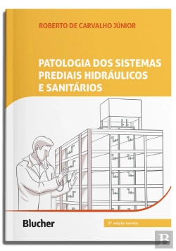 Bertrand.pt - Patologia Dos Sistemas Prediais Hidráulicos E Sanitários