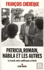 Patricia ,Florence ,Romain Et Les Autres - Voyage Au Centre Du Monde Du Travail