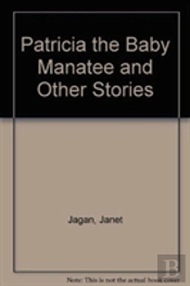 Patricia The Baby Manatee And Other Stories