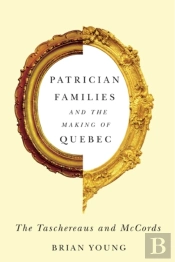 Patrician Families And The Making Of Quebec