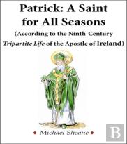 Patrick: A Saint For All Seasons