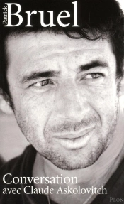 Patrick Bruel ; Conversation Avec Claude Askolovitch