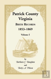 Patrick County, Virginia Birth Records, 1853-1869, Volume I