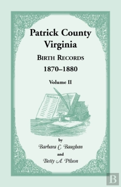 Bertrand.pt - Patrick County, Virginia Birth Records 1870-1880, Volume Ii