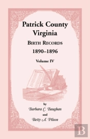 Patrick County, Virginia Birth Records 1890-1896 Volume Iv